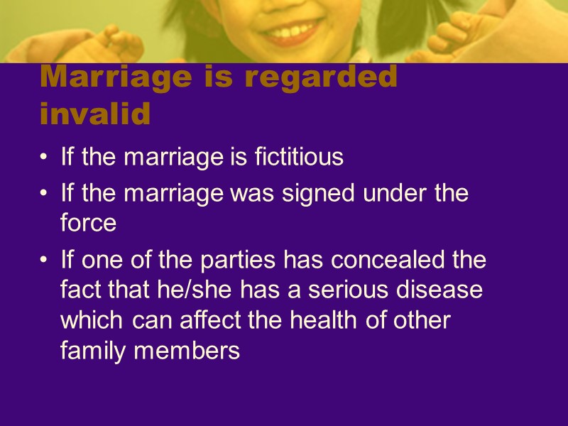 Marriage is regarded invalid  If the marriage is fictitious If the marriage was